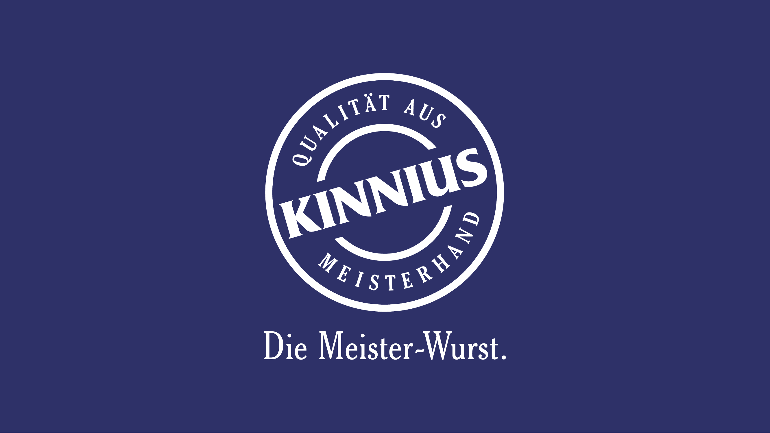 Logo mit "KINNIUS" und "QUALITÄT AUS MEISTERHAND" auf dunkelblauem Hintergrund, Slogan: "Die Meister-Wurst."